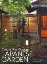 Create Your Own Japanese Garden: A Practical Guide/Oguchi, Motomi/ Cali ...